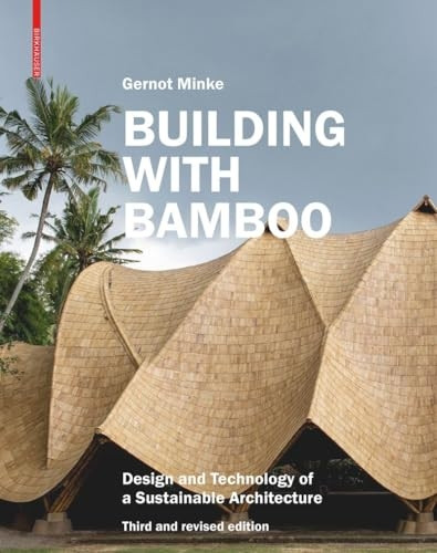 Building with Bamboo: Design and Technology of a Sustainable Architecture. Third and revised edition