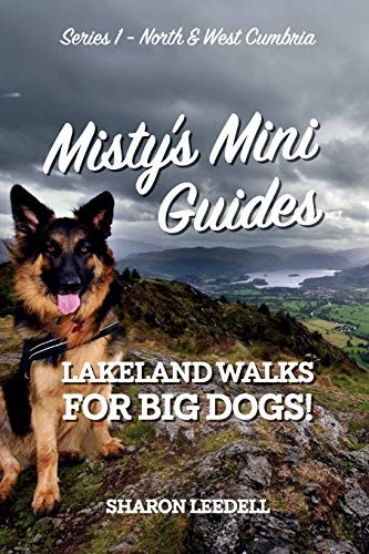 Misty's Mini Guides: Lakeland Walks for Big Dogs (North & West Cumbria)
