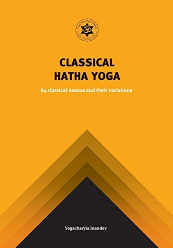 Yoga Classical Hatha Yoga:  - 84 Classical Asanas and  - Their Variations: 2016