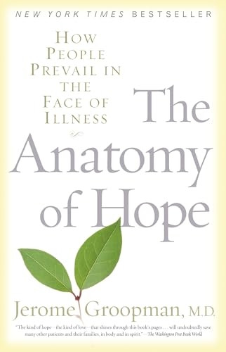 Anatomy of Hope : How People Prevail in the Face of Illness