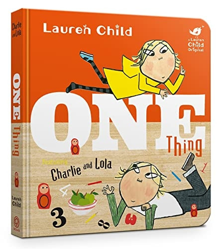 Charlie and Lola: One Thing (Charlie and Lola) [Board book]