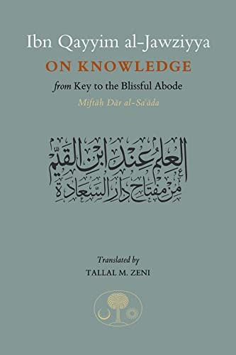 Ibn Qayyim on Knowledge: From Key to the Blissful Abode