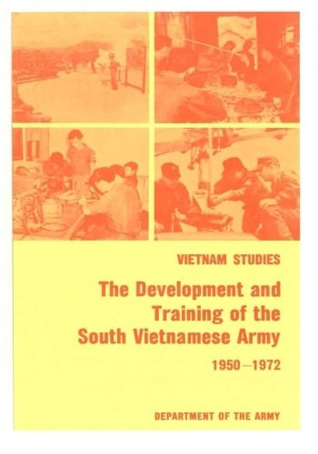 Vietnam Studies: The Development and Training of the South Vietnamese Army 1950-1972