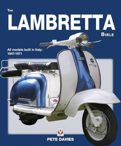 The Lambretta Bible: Covers all Lambretta models built in Italy: 1947-1971
