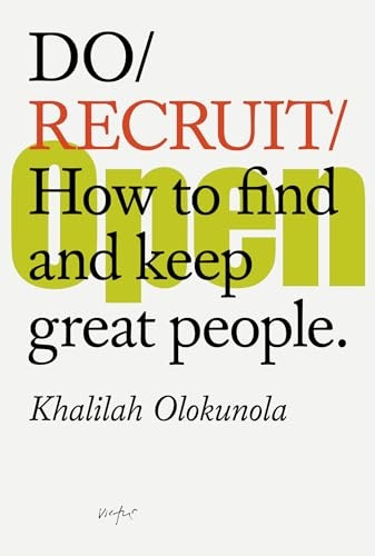 Do Recruit: How to Find and Keep Great People.