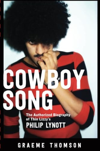 Cowboy Song: The Authorized Biography of Thin Lizzy's Philip Lynott