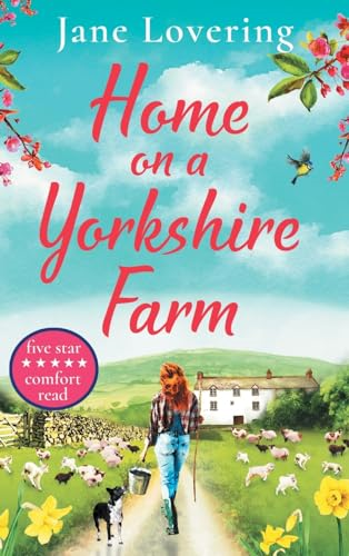 Home on a Yorkshire Farm:  The perfect uplifting  romantic comedy for fans  of Our Yorkshire Farm