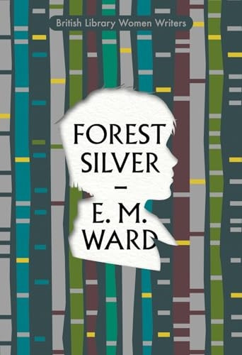 Forest Silver: A Lake District Story (British Library Women Writers)