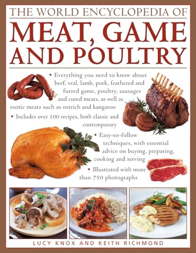 The World Encyclopedia of Meat, Game and Poultry: Everything You Need to Know About Beef, Veal, Lamb, Pork, Feathered...
