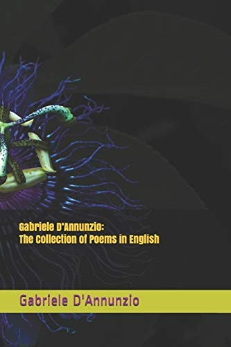 Gabriele D'Annunzio: The Collection of Poems in English