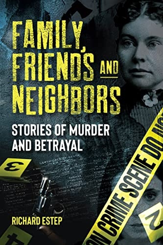 Family, Friends and Neighbors: Stories of Murder and Betrayal