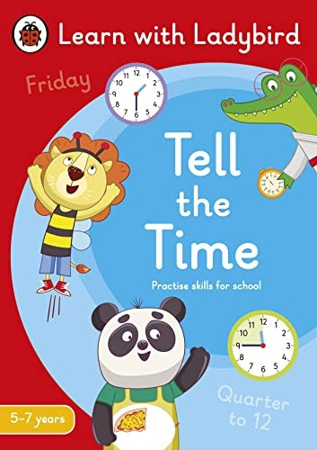 Tell the Time: A Learn with Ladybird Activity Book 5-7 years: Ideal for home learning (KS1) (Learn with Ladybird)