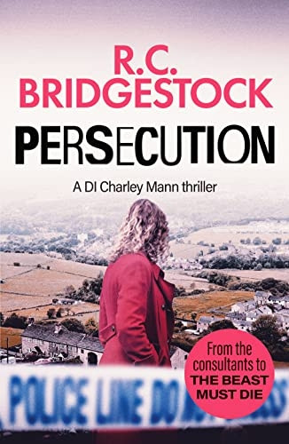 Persecution: An absolutely gripping crime thriller (DI Charley Mann Crime Thrillers)