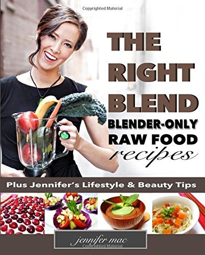 The Right Blend: Blender-Only Raw Food Recipes (Black & White Version)