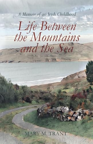 Life Between the Mountains and the Sea: A Memoir of an Irish Childhood
