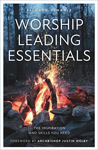 Worship Leading Essentials: The Inspiration and Skills You Need