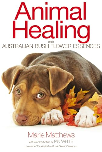 Animal Healing With Australian Bush Flower Essences: