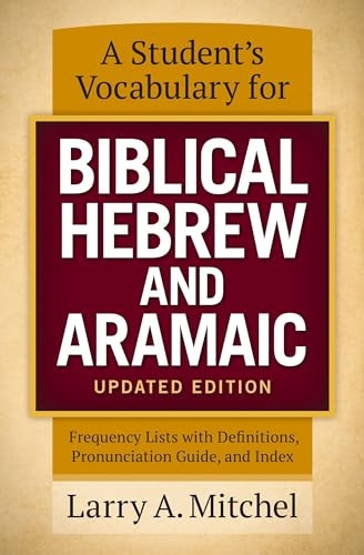 A Student's Vocabulary for Biblical Hebrew and Aramaic, Updated Edition: Frequency Lists with Definitions, Pronunciation Guide, and Index