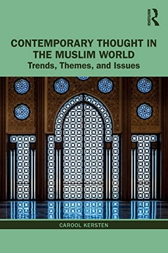 Contemporary Thought in the Muslim World: Trends, Themes, and Issues (Contemporary Thought in the Islamic World)