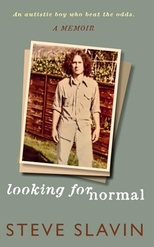 Looking for Normal: An  - Autistic Boy Who Beat The  - Odds