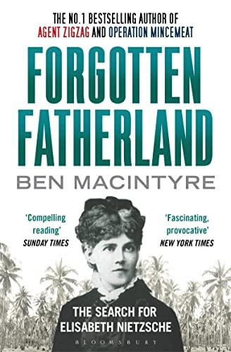 Forgotten Fatherland: The search for Elisabeth Nietzsche