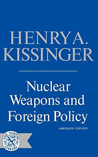 Kissinger Nuclear Weapons & Foreign Policy [Abridged]