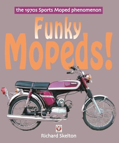 Funky Mopeds!: The 1970s Sports Moped Phenomenon