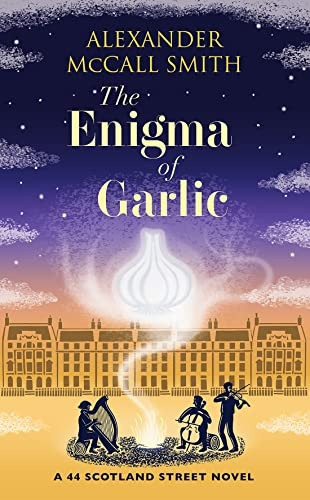The Enigma of Garlic: A 44 Scotland Street Novel (44 Scotland Street)