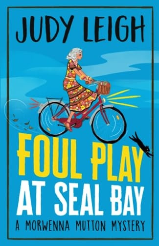 Foul Play at Seal Bay: The start of a page-turning cozy murder mystery series from USA Today bestseller Judy Leigh for 2023 (Morwenna Mutton Mysteries The)