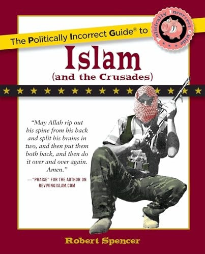 Politically Incorrect Guide to Islam (and the Crusades), The (Politically Incorrect Guides)