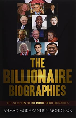 The Billionaire Biographies: Top Secrets of 30 Richest Billionaires