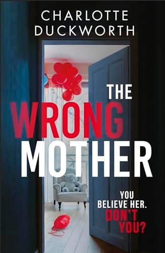 The Wrong Mother: the heart-pounding and twisty thriller with a chilling end
