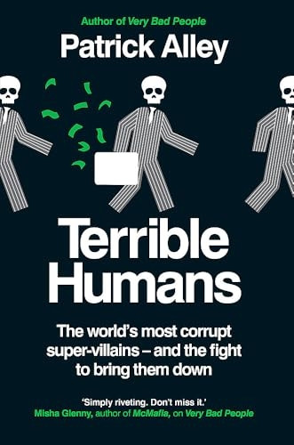 Terrible Humans: The World's Most Corrupt Super-Villains And The Fight to Bring Them Down