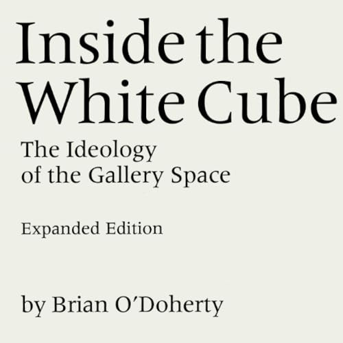 Inside the White Cube  The Ideology of the Gallery Space  Expanded Edition (Paper Only): The Ideology of the Gallery Space