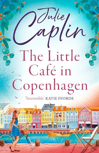 The Little Cafe in Copenhagen: Fall in love and escape the winter blues with this wonderfully heartwarming and feelgood novel (Romantic Escapes, Book 1) (Romantic Escapes)
