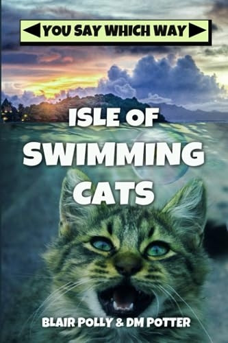 Isle of Swimming Cats (You Say Which Way)