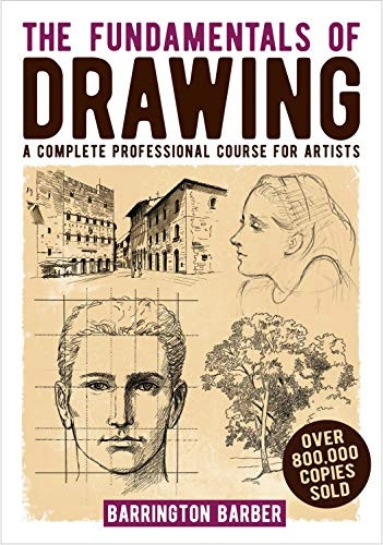 The Fundamentals of Drawing: A Complete Professional Course for Artists