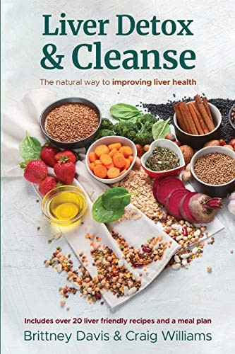 Liver Detox & Cleanse: The -  Natural Way to Improving  - Liver Health