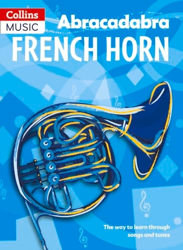 Abracadabra French Horn (Pupil's Book): The way to learn through songs and tunes (Abracadabra Brass)