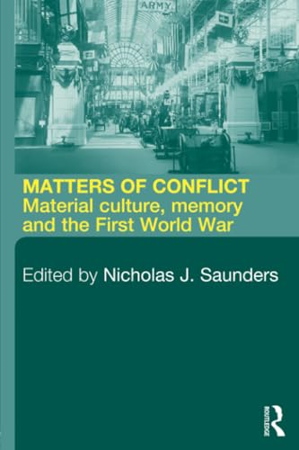 Matters of Conflict: Material Culture, Memory and the First World War