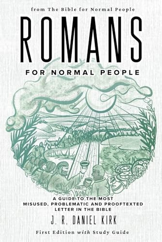 Romans for Normal People: A Guide to the Most Misused, Problematic and Prooftexted Letter in the Bible (The Bible for Normal People Book)