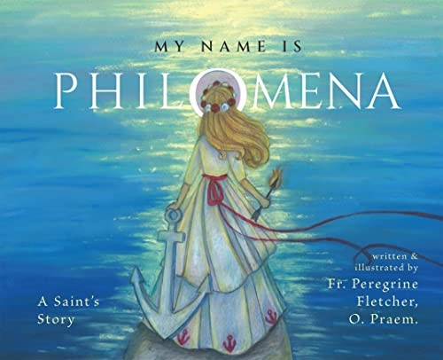 My Name Is Philomena : a Saint's Story