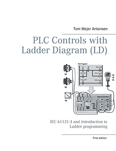 PLC Controls with Ladder Diagram (LD), Monochrome: IEC 61131-3 and introduction to Ladder programming