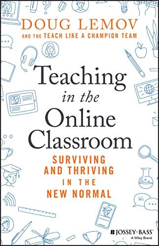 Teaching in the Online Classroom: Surviving and Thriving in the New Normal