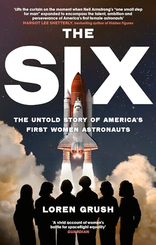 The Six: The Untold Story  of America's First Women  in Space