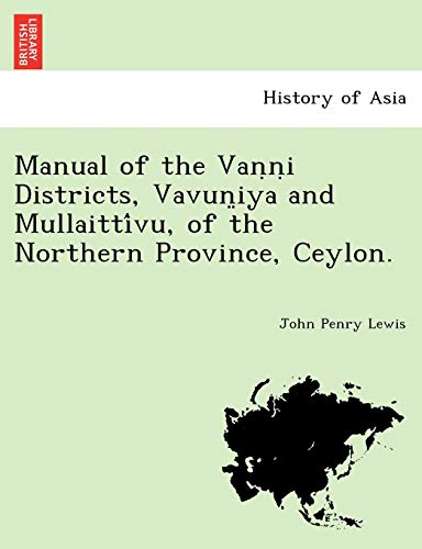 Manual of the  Vanni Districts,  Vavuniya and  Mullaittivu, of the  Northern Province, Ceylon.