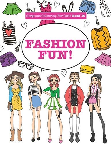 Gorgeous Colouring for Girls - Fashion Fun! (Gorgeous Colouring Books for Girls)