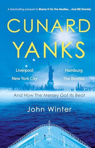 Cunard Yanks: Liverpool,  New York City, Hamburg and  the Beatles