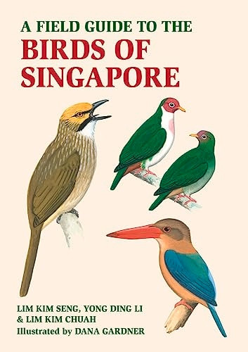 A Field Guide to the Birds of Singapore