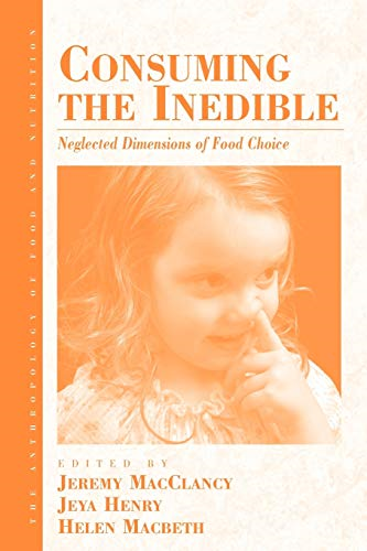 Consuming the Inedible: Neglected Dimensions of Food Choice (Anthropology of Food and Nutrition)